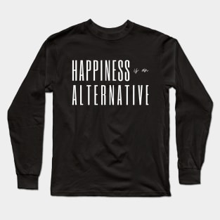 Happiness is an alternative Long Sleeve T-Shirt